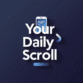 your daily scroll