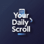 your daily scroll